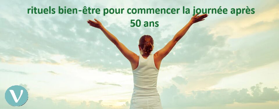 rituels bien‑être pour commencer la journée après 50 ans